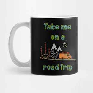 Take me on a road trip Mug